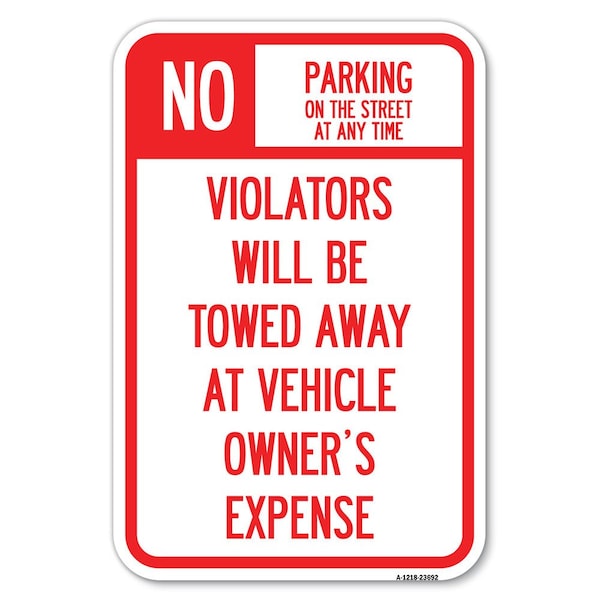 Signmission No Parking on Street at Anytime Violato Heavy-Gauge Aluminum Sign, 12" x 18", A-1218-23692 A-1218-23692 - main